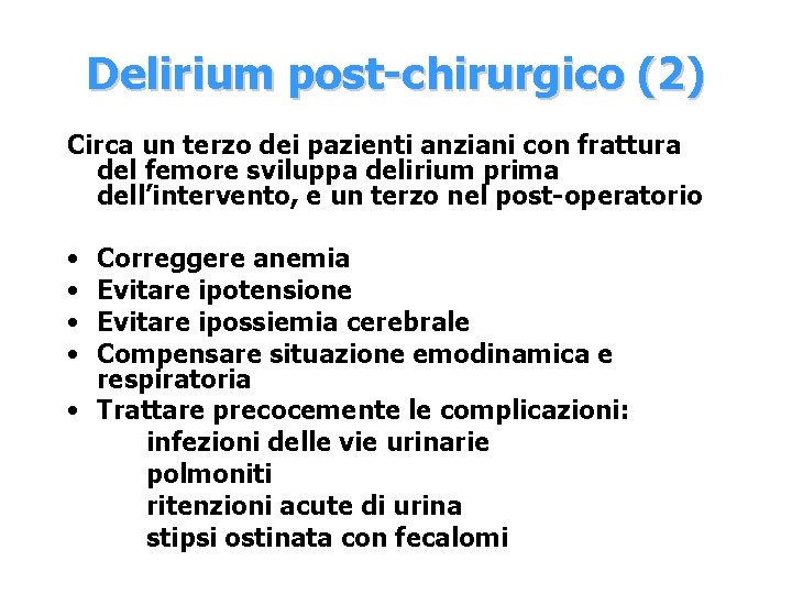 Delirium post-chirurgico (2) Circa un terzo dei pazienti anziani con frattura del femore sviluppa