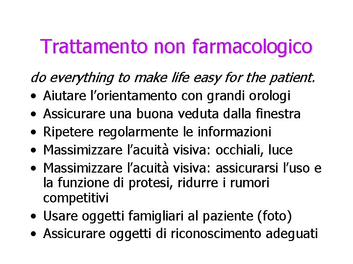 Trattamento non farmacologico do everything to make life easy for the patient. • Aiutare