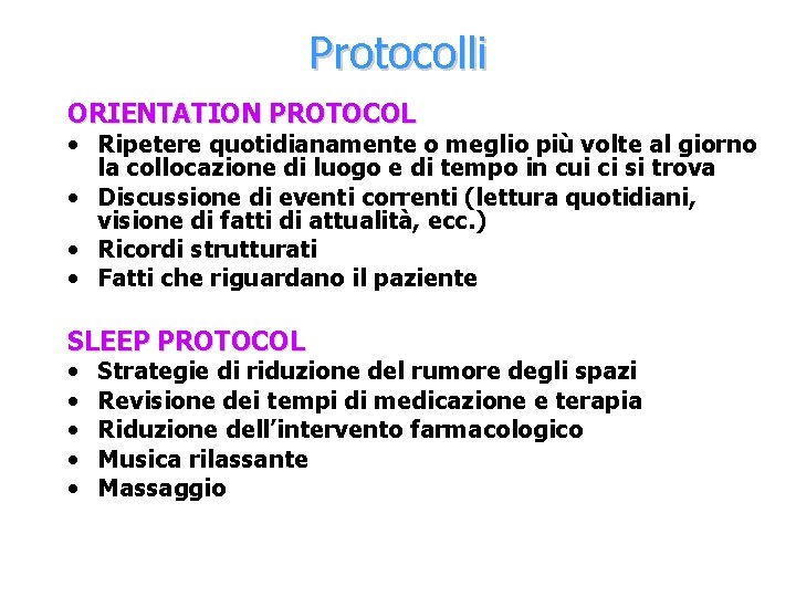 Protocolli ORIENTATION PROTOCOL • Ripetere quotidianamente o meglio più volte al giorno la collocazione