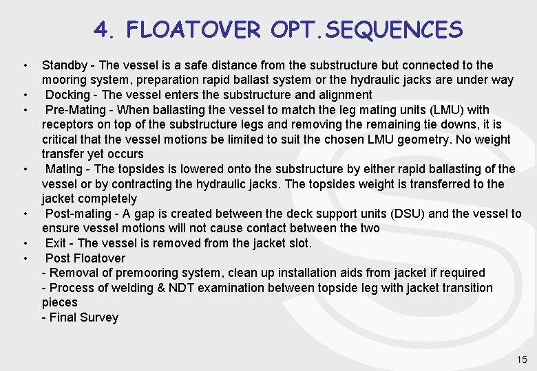 4. FLOATOVER OPT. SEQUENCES • • Standby - The vessel is a safe distance