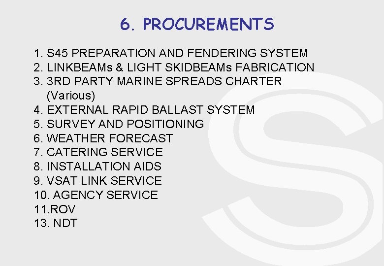 6. PROCUREMENTS 1. S 45 PREPARATION AND FENDERING SYSTEM 2. LINKBEAMs & LIGHT SKIDBEAMs