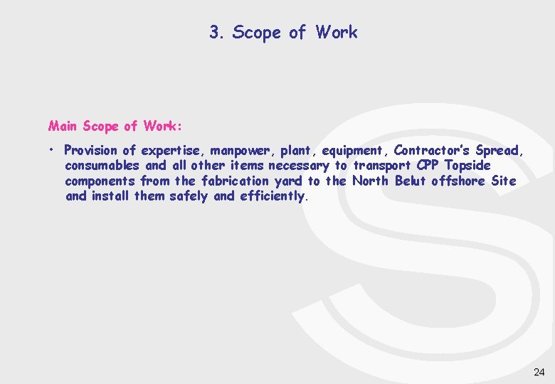 3. Scope of Work Main Scope of Work: • Provision of expertise, manpower, plant,