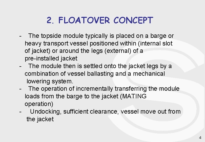 2. FLOATOVER CONCEPT - The topside module typically is placed on a barge or