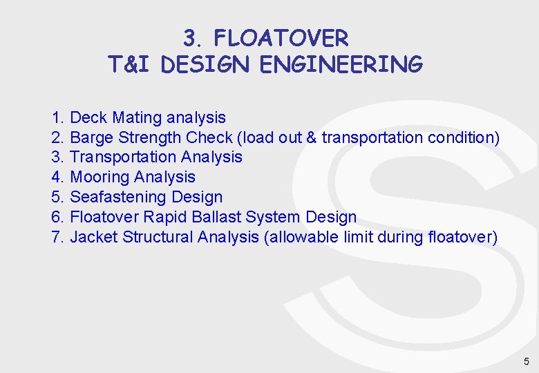 3. FLOATOVER T&I DESIGN ENGINEERING 1. Deck Mating analysis 2. Barge Strength Check (load