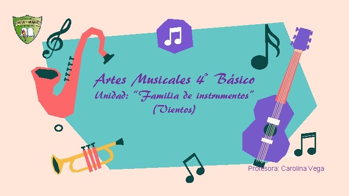 Artes Musicales 4° Básico Unidad: “Familia de instrumentos” (Vientos) Profesora: Carolina Vega 