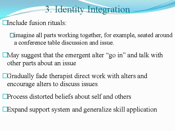 3. Identity Integration �Include fusion rituals: �imagine all parts working together, for example, seated