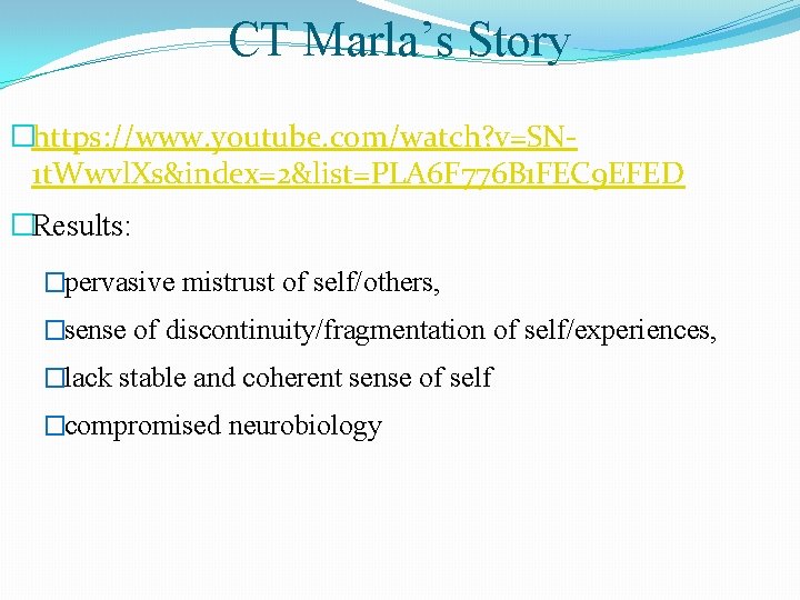 CT Marla’s Story �https: //www. youtube. com/watch? v=SN 1 t. Wwvl. Xs&index=2&list=PLA 6 F