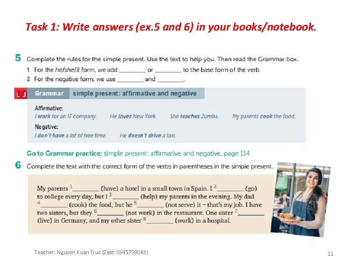Task 1: Write answers (ex. 5 and 6) in your books/notebook. Teacher: Nguyen Xuan