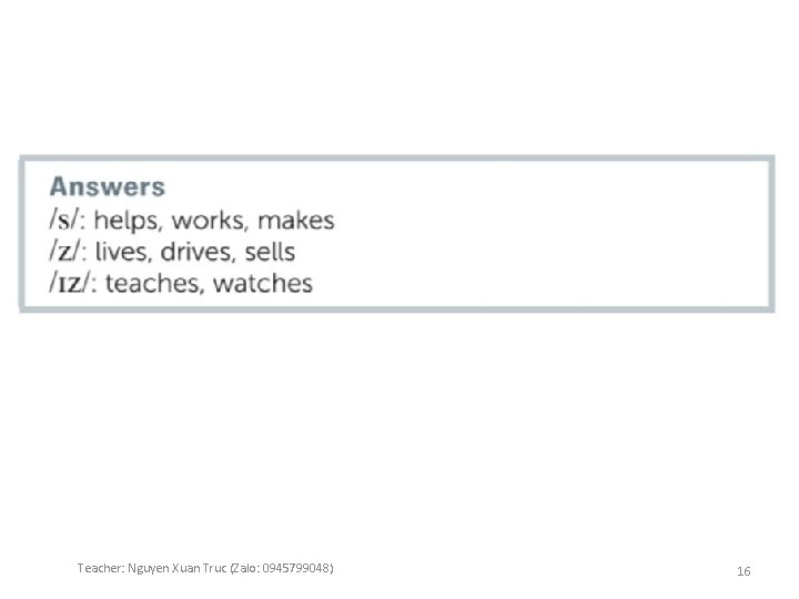 Teacher: Nguyen Xuan Truc (Zalo: 0945799048) 16 