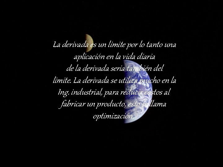 La derivada es un limite por lo tanto una aplicación en la vida diaria