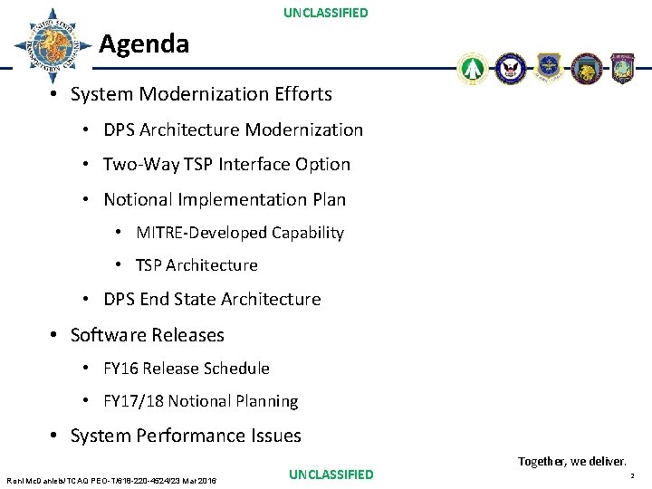 UNCLASSIFIED Agenda • System Modernization Efforts • DPS Architecture Modernization • Two-Way TSP Interface