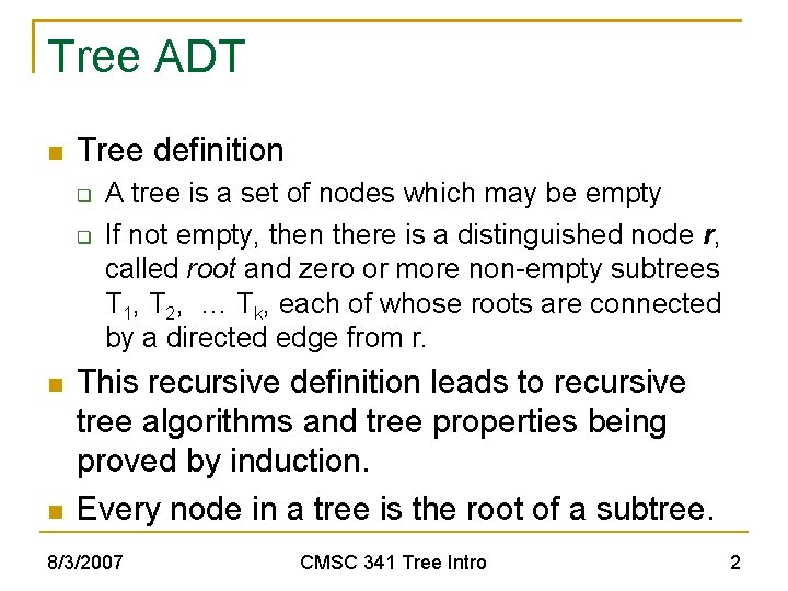 Tree ADT Tree definition A tree is a set of nodes which may be