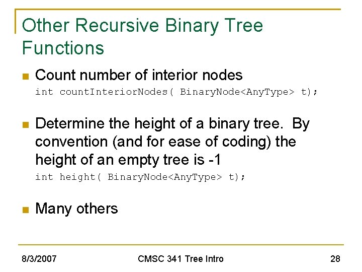 Other Recursive Binary Tree Functions Count number of interior nodes int count. Interior. Nodes(