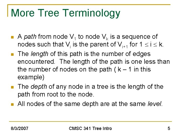 More Tree Terminology A path from node V 1 to node Vk is a