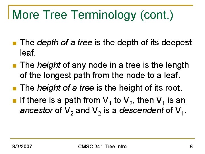 More Tree Terminology (cont. ) The depth of a tree is the depth of