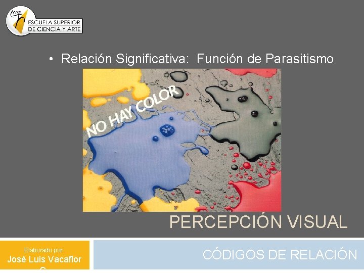  • Relación Significativa: Función de Parasitismo PERCEPCIÓN VISUAL Elaborado por: José Luis Vacaflor
