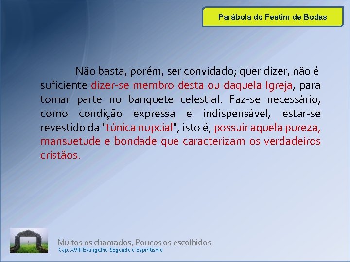 Parábola do Festim de Bodas Não basta, porém, ser convidado; quer dizer, não é Parábola do Festim de Bodas Não basta, porém, ser convidado; quer dizer, não é