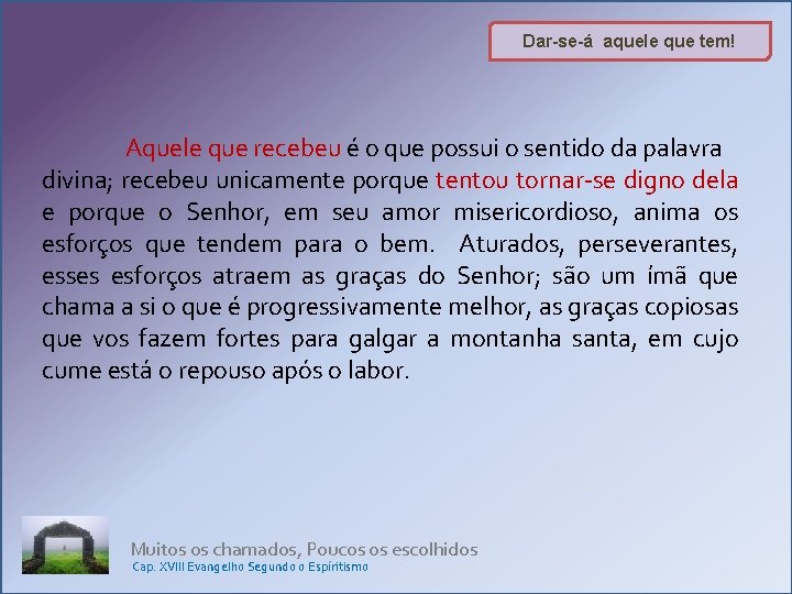 Dar-se-á aquele que tem! Aquele que recebeu é o que possui o sentido da Dar-se-á aquele que tem! Aquele que recebeu é o que possui o sentido da