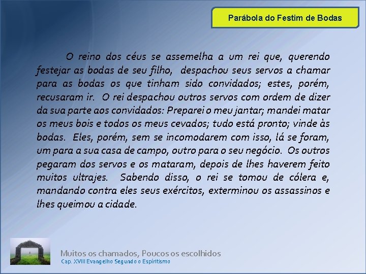 Parábola do Festim de Bodas O reino dos céus se assemelha a um rei Parábola do Festim de Bodas O reino dos céus se assemelha a um rei