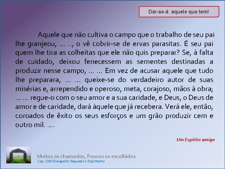 Dar-se-á aquele que tem! Aquele que não cultiva o campo que o trabalho de Dar-se-á aquele que tem! Aquele que não cultiva o campo que o trabalho de
