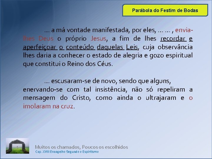 Parábola do Festim de Bodas … a má vontade manifestada, por eles, … … Parábola do Festim de Bodas … a má vontade manifestada, por eles, … …