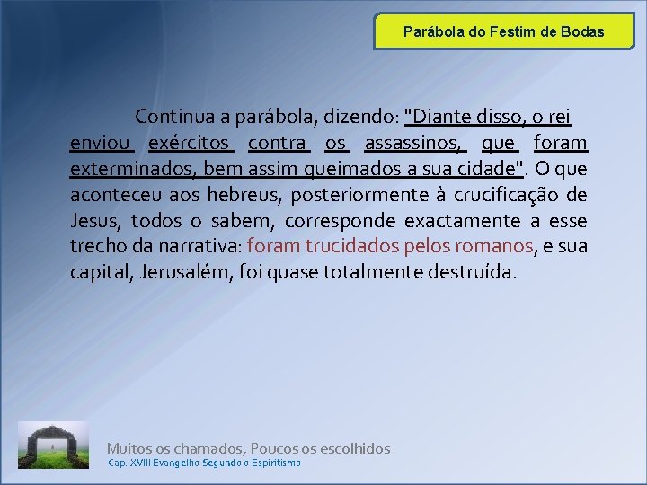 Parábola do Festim de Bodas Continua a parábola, dizendo: "Diante disso, o rei enviou Parábola do Festim de Bodas Continua a parábola, dizendo: "Diante disso, o rei enviou