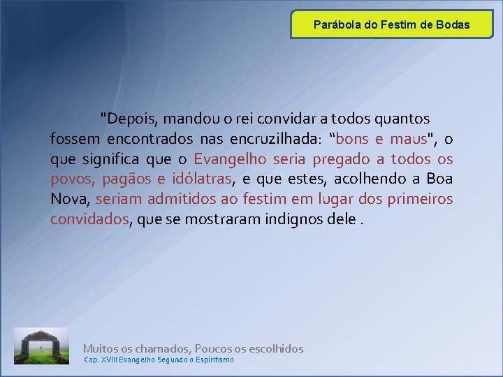Parábola do Festim de Bodas "Depois, mandou o rei convidar a todos quantos fossem Parábola do Festim de Bodas "Depois, mandou o rei convidar a todos quantos fossem