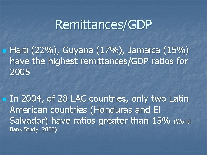 Remittances/GDP n n Haiti (22%), Guyana (17%), Jamaica (15%) have the highest remittances/GDP ratios
