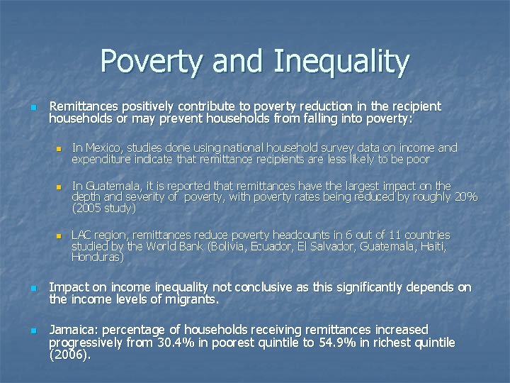Poverty and Inequality n Remittances positively contribute to poverty reduction in the recipient households