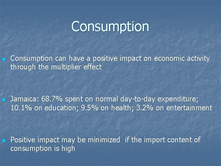 Consumption n Consumption can have a positive impact on economic activity through the multiplier