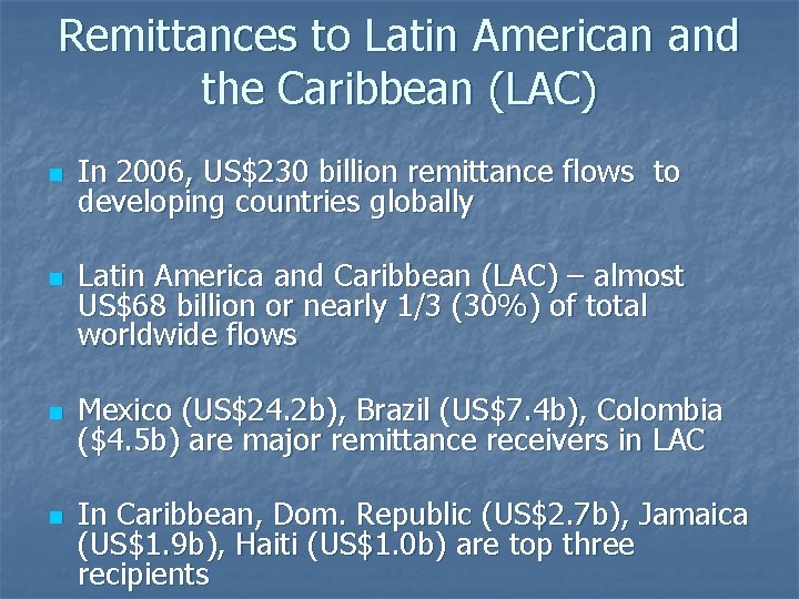 Remittances to Latin American and the Caribbean (LAC) n n In 2006, US$230 billion