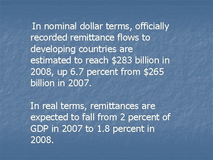In nominal dollar terms, officially recorded remittance flows to developing countries are estimated to