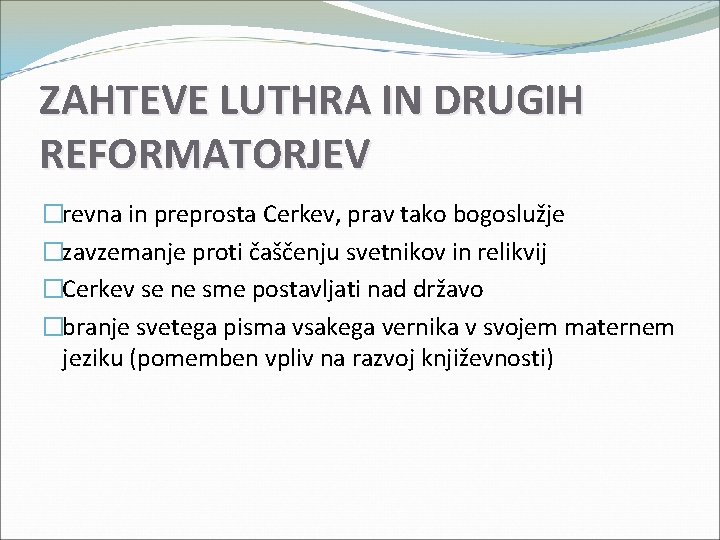 ZAHTEVE LUTHRA IN DRUGIH REFORMATORJEV �revna in preprosta Cerkev, prav tako bogoslužje �zavzemanje proti ZAHTEVE LUTHRA IN DRUGIH REFORMATORJEV �revna in preprosta Cerkev, prav tako bogoslužje �zavzemanje proti