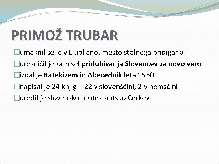 PRIMOŽ TRUBAR �umaknil se je v Ljubljano, mesto stolnega pridigarja �uresničil je zamisel pridobivanja PRIMOŽ TRUBAR �umaknil se je v Ljubljano, mesto stolnega pridigarja �uresničil je zamisel pridobivanja