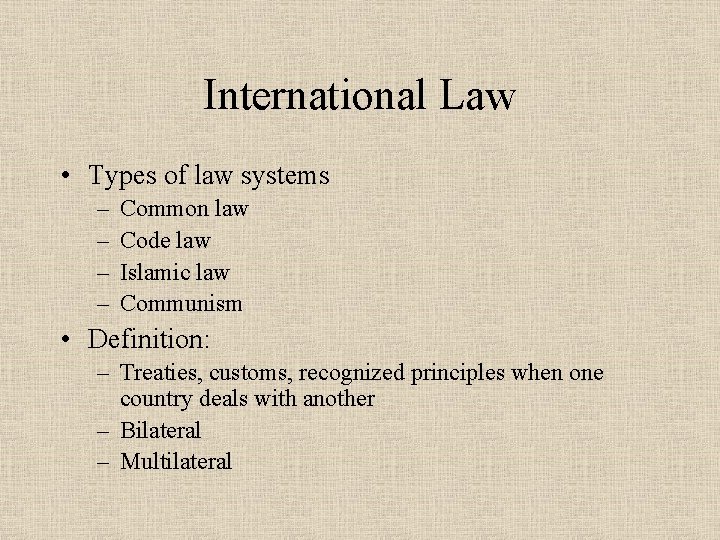 International Law • Types of law systems – – Common law Code law Islamic