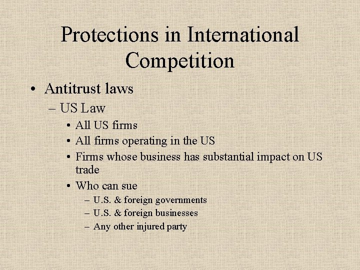 Protections in International Competition • Antitrust laws – US Law • All US firms