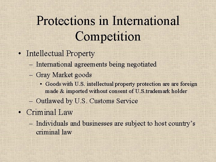 Protections in International Competition • Intellectual Property – International agreements being negotiated – Gray