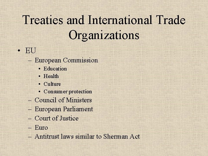 Treaties and International Trade Organizations • EU – European Commission • • – –