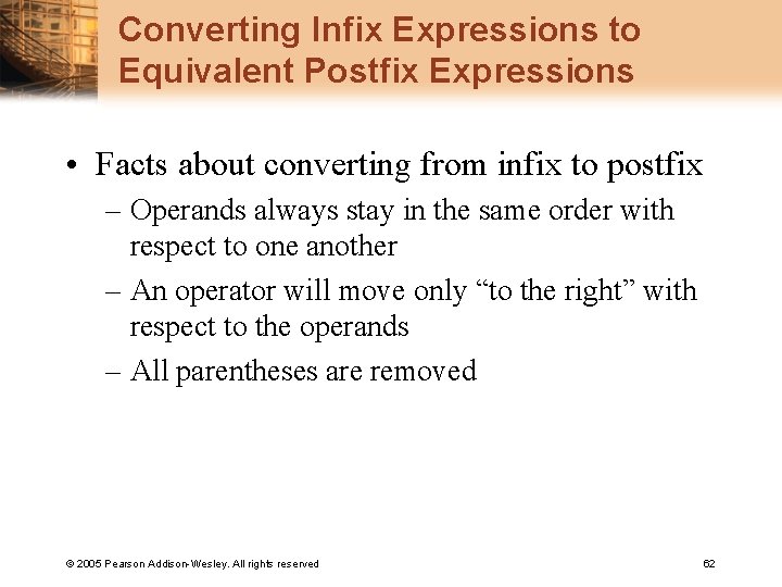 Converting Infix Expressions to Equivalent Postfix Expressions • Facts about converting from infix to