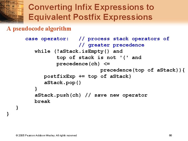 Converting Infix Expressions to Equivalent Postfix Expressions A pseudocode algorithm case operator: // process