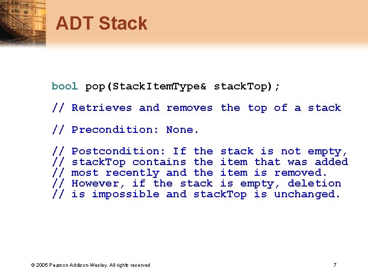 ADT Stack bool pop(Stack. Item. Type& stack. Top); // Retrieves and removes the top