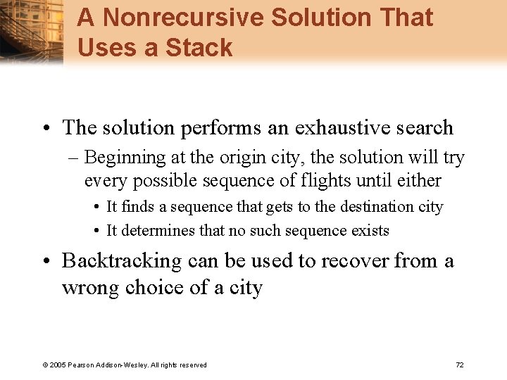 A Nonrecursive Solution That Uses a Stack • The solution performs an exhaustive search