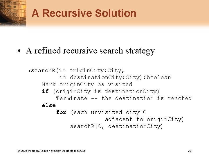 A Recursive Solution • A refined recursive search strategy +search. R(in origin. City: City,