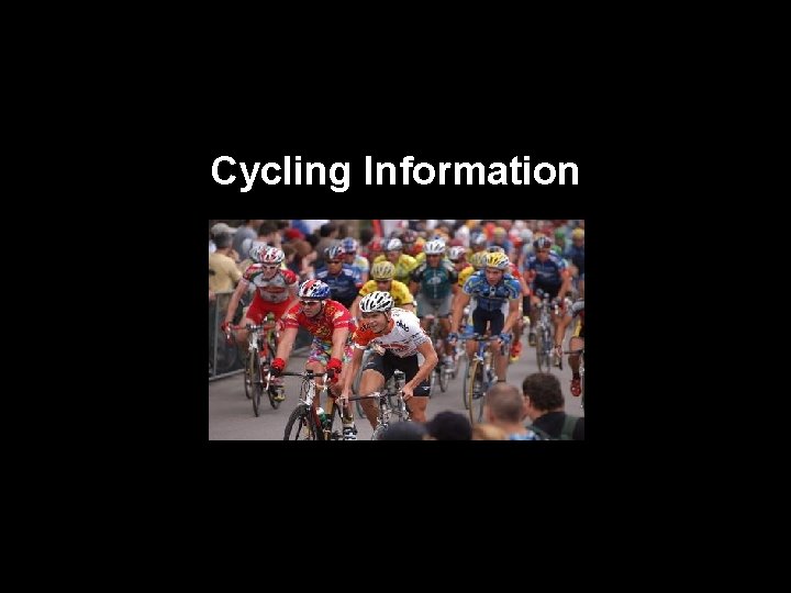 Cycling Information Cycling Information