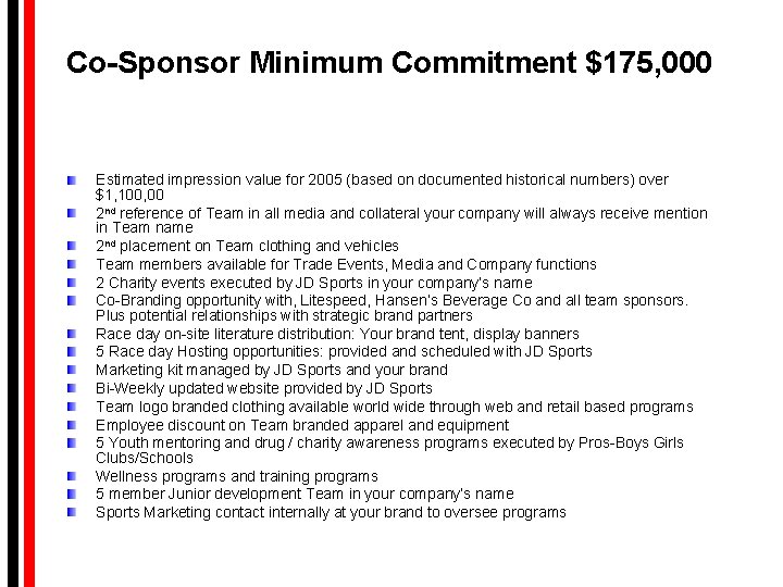 Co-Sponsor Minimum Commitment $175, 000 Estimated impression value for 2005 (based on documented historical Co-Sponsor Minimum Commitment $175, 000 Estimated impression value for 2005 (based on documented historical