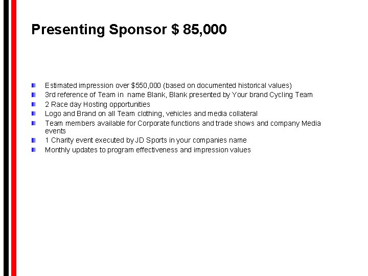 Presenting Sponsor $ 85, 000 Estimated impression over $550, 000 (based on documented historical Presenting Sponsor $ 85, 000 Estimated impression over $550, 000 (based on documented historical