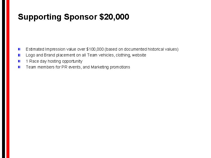 Supporting Sponsor $20, 000 Estimated Impression value over $100, 000 (based on documented historical Supporting Sponsor $20, 000 Estimated Impression value over $100, 000 (based on documented historical