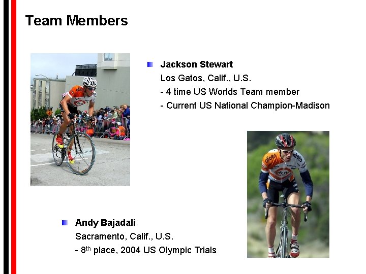 Team Members Jackson Stewart Los Gatos, Calif. , U. S. - 4 time US Team Members Jackson Stewart Los Gatos, Calif. , U. S. - 4 time US