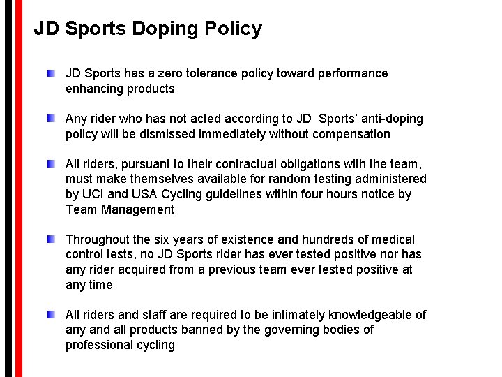 JD Sports Doping Policy JD Sports has a zero tolerance policy toward performance enhancing JD Sports Doping Policy JD Sports has a zero tolerance policy toward performance enhancing