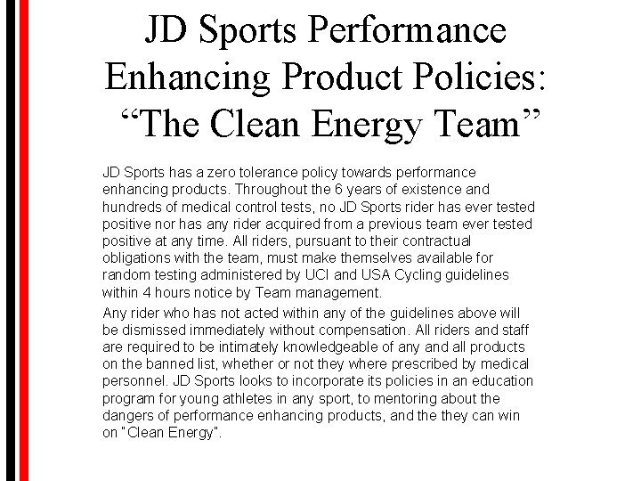 JD Sports Performance Enhancing Product Policies: “The Clean Energy Team” JD Sports has a JD Sports Performance Enhancing Product Policies: “The Clean Energy Team” JD Sports has a